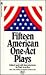 Fifteen American One Act Plays (Anta Series of Distinguished Plays)