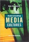 Understanding Media Cultures: Social Theory and Mass Communication