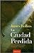 La ciudad perdida by James Rollins
