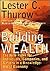 Building Wealth: The New Rules for Individuals, Companies & Nations