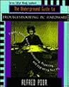 The Underground Guide to Troubleshooting PC Hardware: Slightly Askew Advice on Maintaining, Repairing, and Upgrading your PC