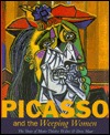 Picasso & The Weeping Women: The Years of Marie-Thérese Walter & Dora Maar (Hardcover)