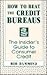 How to Beat the Credit Bureaus: Insiders Guide to Consumer's Credit