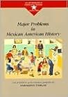 Major Problems in Mexican American History (Major Problems in American History Series)