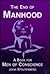 The End of Manhood: A Book ...