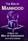 The End of Manhood: A Book for Men of Conscience