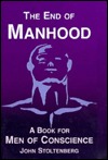 The End of Manhood: A Book for Men of Conscience (Hardcover)