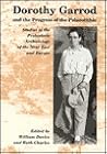 Dorothy Garrod and the Progress of the Palaeolithic: Studies in the Prehistoric Archaeology of the Near East and Europe Dorothy Garrod and the Progress of the Palaeolithic: Studies in the Prehistoric Archaeology of the Near East and Europe