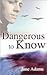 Dangerous to Know