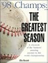 '98 Champs: The Greatest Season, a Chronicle of the Yankees' Amazing Journey to the World Championship