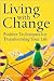 Living with Change: Positive Techniques for Transforming Your Life