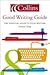 Collins Good Writing Guide: The Essential Guide To Good Writing