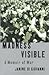 Madness Visible: A Memoir of War
