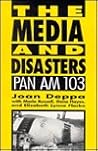 The Media and Disasters: Pan Am 103