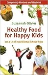 Healthy Foods for Happy Kids: An A-z of Nutritional Know-how Healthy Foods for Happy Kids: An A-z of Nutritional Know-how
