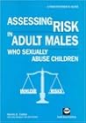 Assessing risk in adult males who sexually abuse children: A practitioner's guide