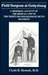Field Surgeon at Gettysburg: A Memorial Account of the Medical Unit of the Thirty-Second Massachusetts Regiment