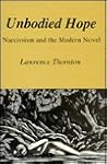 Unbodied Hope: Narcissism and the Modern Novel