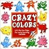Crazy Colors: Life the Fun Flaps for Early Learning COLORS
