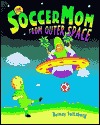 The Soccer Mom from Outer Space (Hardcover)