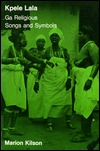 Kpele Lala: Ga Religious Songs and Symbols (Paperback)