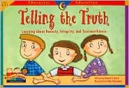 Telling the Truth: Learning About Honesty, Integrity, and Trustworthiness (Character Education Readers)