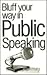 Bluff Your Way in Public Sp...