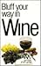 Bluff Your Way in Wine