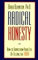 Radical Honesty : How to Transform Your Life by Telling the Truth by ...