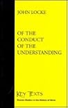 Of the Conduct of the Understanding (Key Texts)