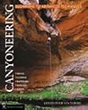 Canyoneering: Beginning to Advanced Techniques