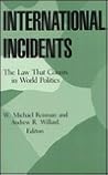 International Incidents: The Law That Counts in World Politics (Princeton Legacy Library)