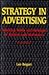 Strategy in Advertising: Matching Media and Messages to Markets and Motivation