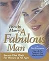 How to Marry a Fabulous Man How to Marry a Fabulous Man