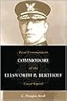 Commodore Ellsworth P. Bertholf: First Commandant of the Coast Guard