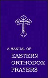 A Manual of Eastern Orthodox Prayers (Hardcover)