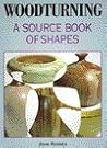Woodturning: A Source Book of Shapes Woodturning: A Source Book of Shapes