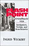 Flashpoint: Kristallnacht 1938 : Instigators, Victims and Beneficiaries