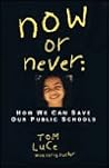 Now or Never: How We Can Save Our Public Schools Now or Never: How We Can Save Our Public Schools