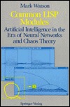 Common LISP Modules: Artificial Intelligence in the Era of Neural Networks and Chaos Theory (Paperback)