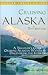 Cruising Alaska: A Traveler's Guide to Cruising Alaskan Waters & Discovering the Interior (Cruising Alaska)