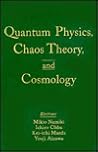 Quantum Physics, Chaos Theory, and Cosmology Quantum Physics, Chaos Theory, and Cosmology