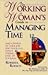 The Working Woman's Guide to Managing Time: Take Charge of Your Job and Your Life...While Taking Care of Yourself