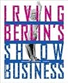 Irving Berlin's Show Business: Broadway - Hollywood - America