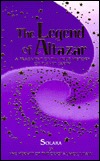 The Legend of Altazar a Fragment of the True History of Planet Earth (Paperback)