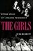 The Girls:  A True Story of...