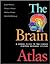 The Brain Atlas: A Visual Guide to the Human Central Nervous System