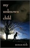 My Unknown Child My Unknown Child