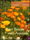 Easy Beauty With Annuals (Time-life Complete Gardener)