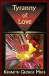 Tyranny of Love by Kenneth G. Mills
